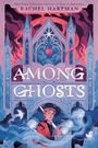 Rachel Hartman: Among Ghosts, Buch