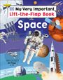 Titel: My Very Important Lift-the-Flap Book: Space. Abgebildet: Astronaut, Rakete, Planeten, Satelliten und Teleskope.