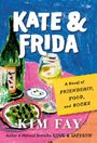 Titel: "KATE & FRIDA". Text: "A Novel of FRIENDSHIP, FOOD, and BOOKS". Darunter "KIM FAY". Illustration von einem Tisch mit Essen und Wein.