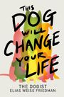 Elias Weiss Friedman: This Dog Will Change Your Life, Buch