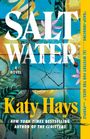 "SALT WATER A NOVEL. Katy Hays. NEW YORK TIMES BESTSELLING AUTHOR OF THE CLOISTERS." Künstlerisches Cover mit Pflanzen.