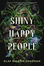 Text: "SHINY HAPPY PEOPLE" und "CLAY MCLEOD CHAPMAN". Illustration von Augen und Pflanzen mit farbigen Blumen.