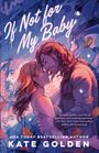 Kate Golden: If Not for My Baby, Buch