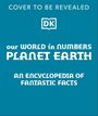 Dk: Our World in Numbers: Planet Earth, Buch