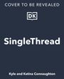 "Cover to be revealed", "SingleThread", Autoren: Kyle und Katina Connaughton. Logo mit Buchsymbol und "DK".