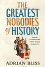 Adrian Bliss: The Greatest Nobodies of History, Buch