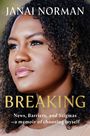 Der Text lautet: „JANAI NORMAN. BREAKING. News, Barriers, and Stigmas — a memoir of choosing myself.“ Eine Person schaut ernst.