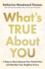 Text: "What's TRUE About You. 7 Steps to Move Beyond Your Painful Past and Manifest Your Brightest Future." Name oben. Goldenes Design.