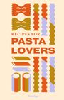 „RECIPES FOR PASTA LOVERS“ in großer Schrift. Illustration von bunten Pastaformen in Rot, Braun und Lila.