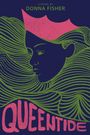 Text: "A Novel by Donna Fisher", "Queentide". Illustration einer Frau mit Krone und welligem Haar in Grün und Pink.