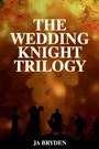 J a Bryden: The Wedding Knight Trilogy, Buch