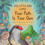 Tia K Carrigan: This Little Bird Learns Your Path Is Your Own, Buch