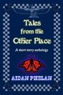 "Tales from the Other Place" in leuchtender Schrift, darunter ein roter Schmetterling und der Name "Aidan Phelan".