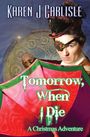 Karen J Carlisle: Tomorrow, When I Die, Buch