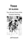 Jeffrey E Hatwell: Togo of Alaska, Buch