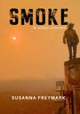 "SMOKE & other stories. SUSANNA FREYMARK." Ein Feuerwehrmann steht unter einem orangefarbenen, verrauchten Himmel.