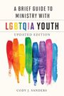 "A Brief Guide to Ministry with LGBTQIA Youth. Updated Edition. Cody J. Sanders." Regenbogenfarben im Hintergrund.