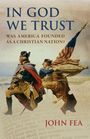 Text: "IN GOD WE TRUST" und "WAS AMERICA FOUNDED AS A CHRISTIAN NATION?" Illustration: Historische Figuren mit Flagge. Autor: John Fea.