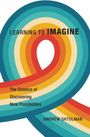 Andrew Shtulman: Learning to Imagine: The Science of Discovering New Possibilities, Buch