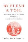 Mélanie Lamotte: By Flesh and Toil, Buch