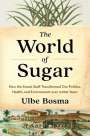 Ulbe Bosma: The World of Sugar, Buch