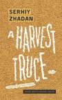 Serhiy Zhadan: A Harvest Truce, Buch