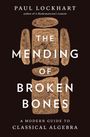 Paul Lockhart: The Mending of Broken Bones, Buch