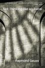 Raymond Geuss: Not Thinking like a Liberal, Buch