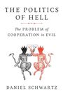 Titel: "THE POLITICS OF HELL". Untertitel: "The Problem of Cooperation in Evil". Autor: Daniel Schwartz. Illustration: Zwei Teufel prosten sich zu.