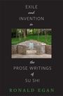 Ronald C Egan: Exile and Invention in the Prose Writings of Su Shi, Buch
