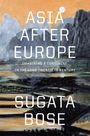 Sugata Bose: Asia after Europe, Buch