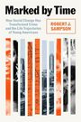 Robert J Sampson: Marked by Time, Buch