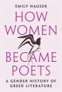 Emily Hauser: How Women Became Poets, Buch