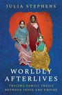 Julia Stephens: Worldly Afterlives, Buch