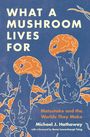 Michael J. Hathaway: What a Mushroom Lives For, Buch