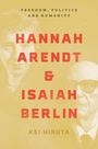 Kei Hiruta: Hannah Arendt and Isaiah Berlin, Buch