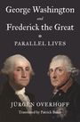 Jurgen Overhoff: George Washington and Frederick the Great, Buch