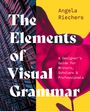 Angela Riechers: The Elements of Visual Grammar, Buch