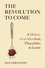 "The Revolution to Come: A History of an Idea from Thucydides to Lenin" von Dan Edelstein. Eine surrealistische Illustration zeigt eine Gabel durch einen granatapfelartigen Gegenstand gesteckt.