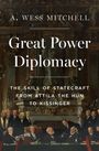 A. Wess Mitchell: Great Power Diplomacy, Buch