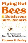 Thomas D. Seeley: Piping Hot Bees and Boisterous Buzz-Runners, Buch