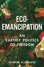 Sharon R. Krause: Eco-Emancipation, Buch