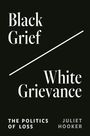 Juliet Hooker: Black Grief/White Grievance, Buch