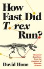 David Hone: How Fast Did T. Rex Run?, Buch