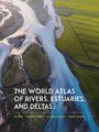 Jim Best (Jack C. Threet and Richard L. Threet Professor): The World Atlas of Rivers, Estuaries, and Deltas, Buch
