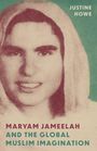 Justine Howe: Maryam Jameelah and the Global Muslim Imagination, Buch