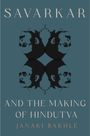 Janaki Bakhle: Savarkar and the Making of Hindutva, Buch