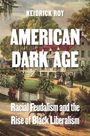 KEIDRICK ROY, AMERICAN DARK AGE. Racial Feudalism and the Rise of Black Liberalism. Illustration einer Plantage.