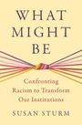 Text: "WHAT MIGHT BE - Confronting Racism to Transform Our Institutions - SUSAN STURM". Illustration: Bunte Bänder geknotet.