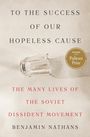 Benjamin Nathans: To the Success of Our Hopeless Cause (Pulitzer Prize Winner), Buch